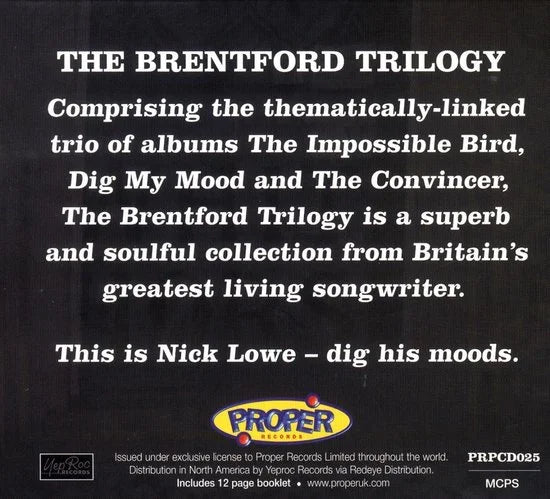 Brentford Trilogy Nick Lowe 3CDS: "IMPOSSIBLE BIRD"/"DIG MY MOOD"/"THE CONVINCER"
